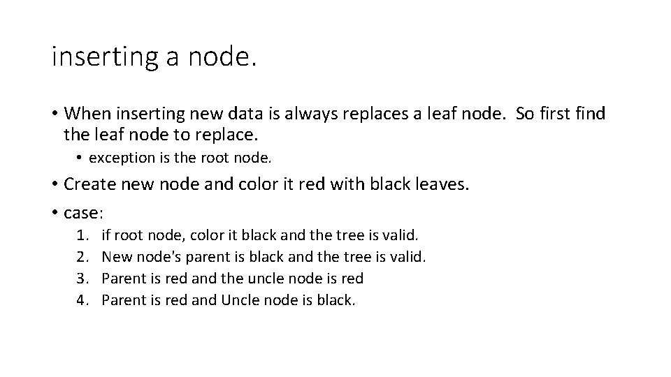 inserting a node. • When inserting new data is always replaces a leaf node.