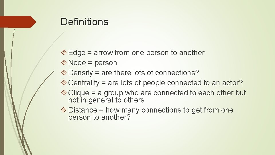 Definitions Edge = arrow from one person to another Node = person Density =