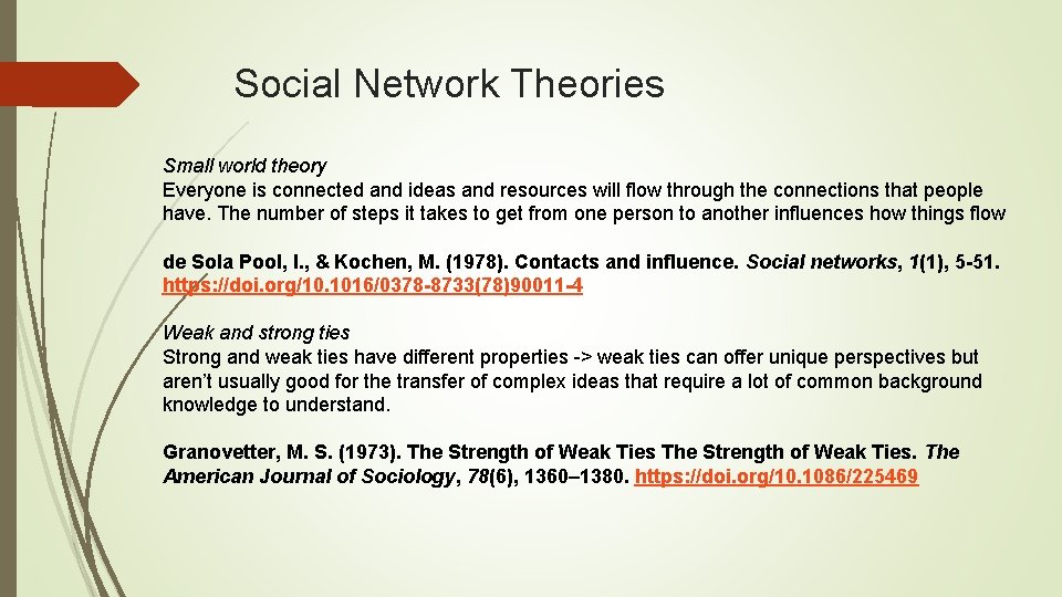 Social Network Theories Small world theory Everyone is connected and ideas and resources will