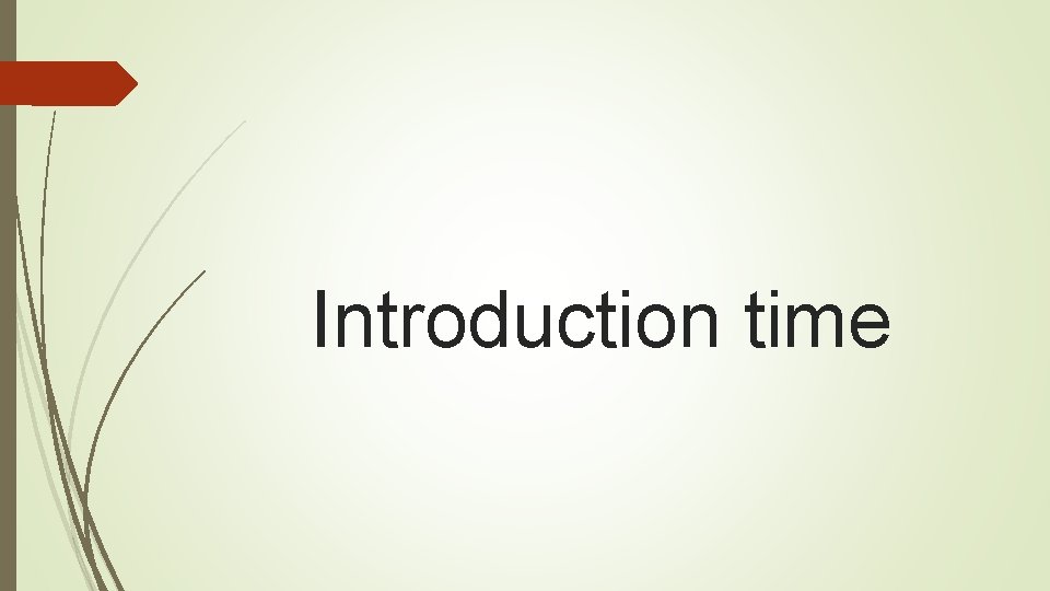 Introduction time 