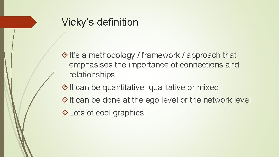 Vicky’s definition It’s a methodology / framework / approach that emphasises the importance of