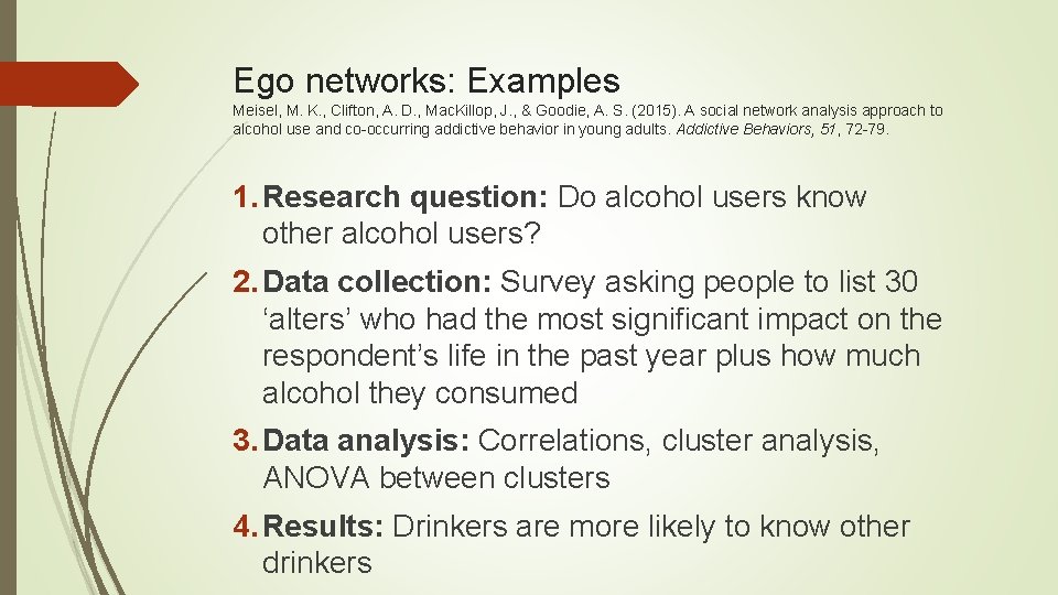 Ego networks: Examples Meisel, M. K. , Clifton, A. D. , Mac. Killop, J.