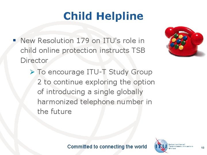 Child Helpline § New Resolution 179 on ITU's role in child online protection instructs