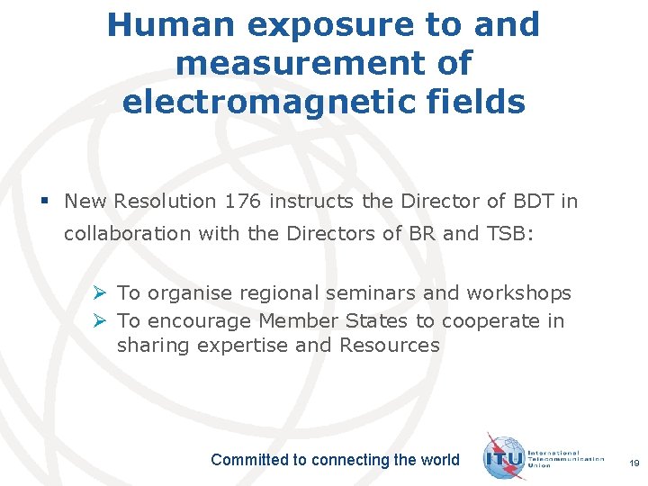 Human exposure to and measurement of electromagnetic fields § New Resolution 176 instructs the