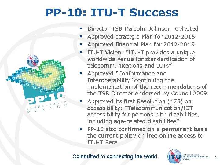 PP-10: ITU-T Success § § Director TSB Malcolm Johnson reelected Approved strategic Plan for