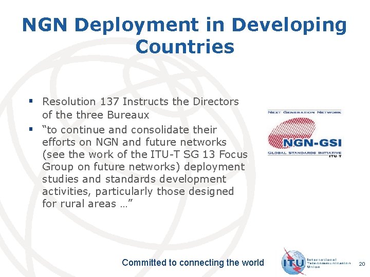 NGN Deployment in Developing Countries § Resolution 137 Instructs the Directors of the three