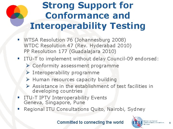 Strong Support for Conformance and Interoperability Testing § WTSA Resolution 76 (Johannesburg 2008) WTDC
