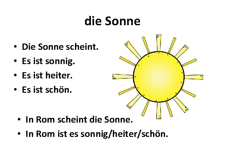 die Sonne • • Die Sonne scheint. Es ist sonnig. Es ist heiter. Es