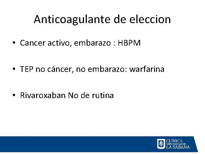 Anticoagulante de eleccion • Cancer activo, embarazo : HBPM • TEP no cáncer, no