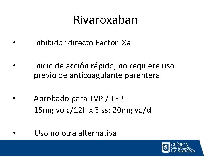 Rivaroxaban • Inhibidor directo Factor Xa • Inicio de acción rápido, no requiere uso