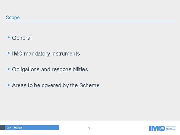 Scope • General • IMO mandatory instruments • Obligations and responsibilities • Areas to
