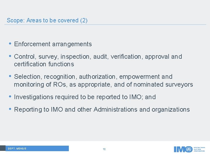 Scope: Areas to be covered (2) • Enforcement arrangements • Control, survey, inspection, audit,