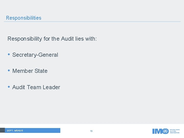 Responsibilities Responsibility for the Audit lies with: • Secretary-General • Member State • Audit
