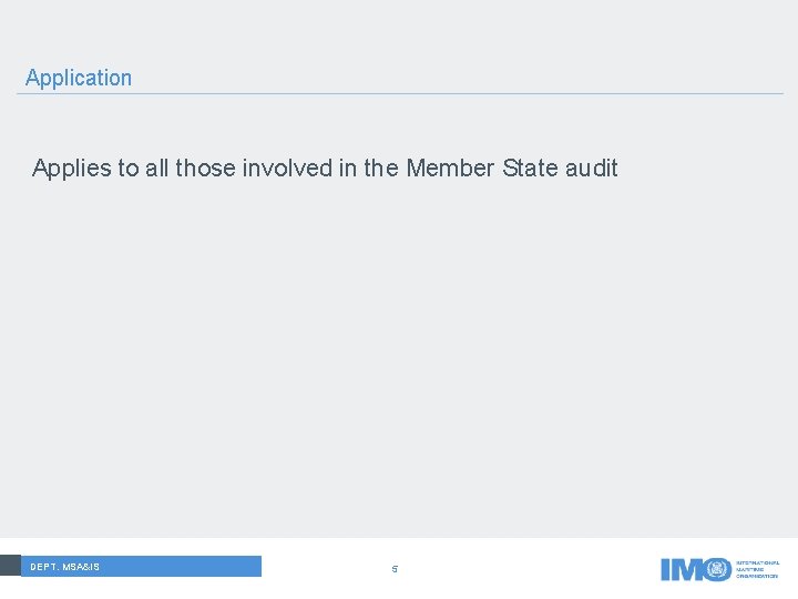 Application Applies to all those involved in the Member State audit Dept. MSA&IS DEPT.