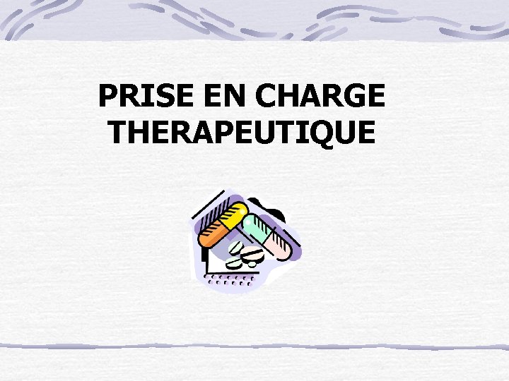 PRISE EN CHARGE THERAPEUTIQUE 