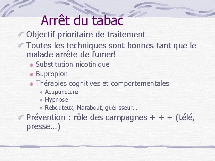 Arrêt du tabac Objectif prioritaire de traitement Toutes les techniques sont bonnes tant que