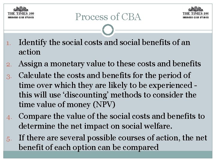 Process of CBA 1. 2. 3. 4. 5. Identify the social costs and social