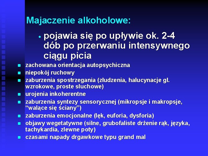 Majaczenie alkoholowe: · n n n n pojawia się po upływie ok. 2 -4