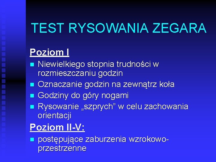 TEST RYSOWANIA ZEGARA Poziom I n n Niewielkiego stopnia trudności w rozmieszczaniu godzin Oznaczanie