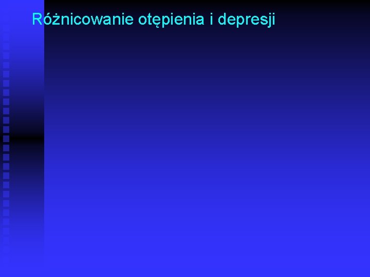 Różnicowanie otępienia i depresji 