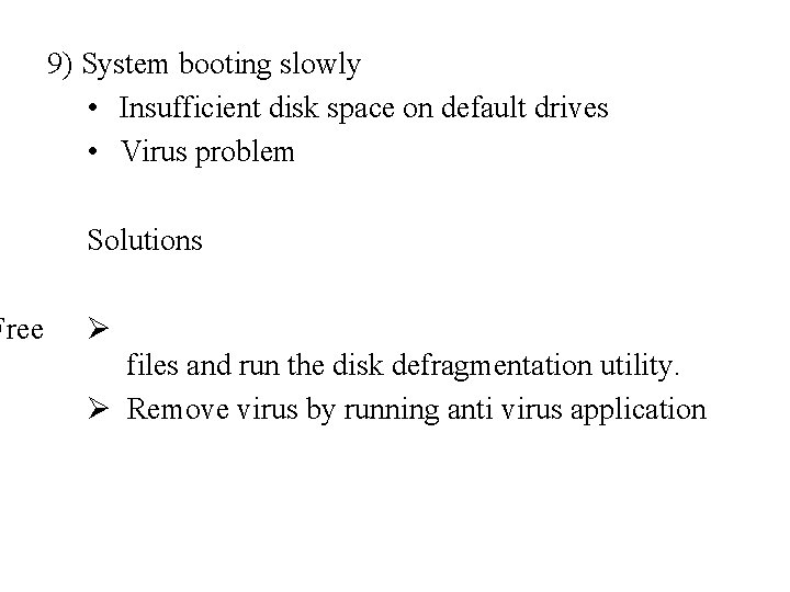 Free 9) System booting slowly • Insufficient disk space on default drives • Virus