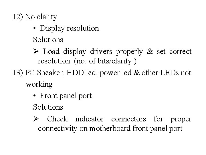 12) No clarity • Display resolution Solutions Ø Load display drivers properly & set