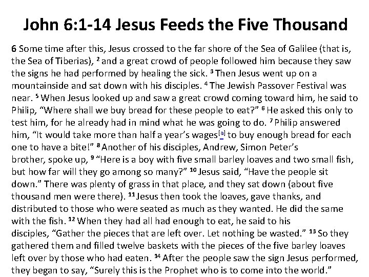 John 6: 1 -14 Jesus Feeds the Five Thousand 6 Some time after this,