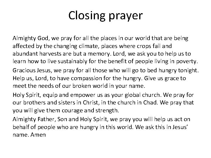 Closing prayer Almighty God, we pray for all the places in our world that