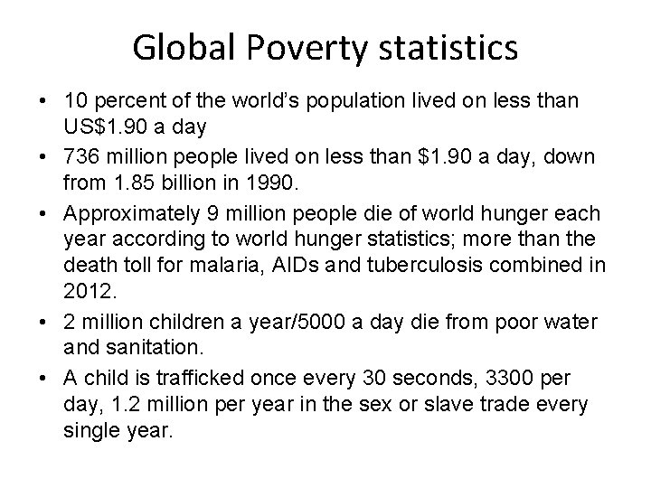 Global Poverty statistics • 10 percent of the world’s population lived on less than
