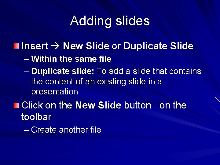 Adding slides Insert New Slide or Duplicate Slide – Within the same file – Adding slides Insert New Slide or Duplicate Slide – Within the same file –