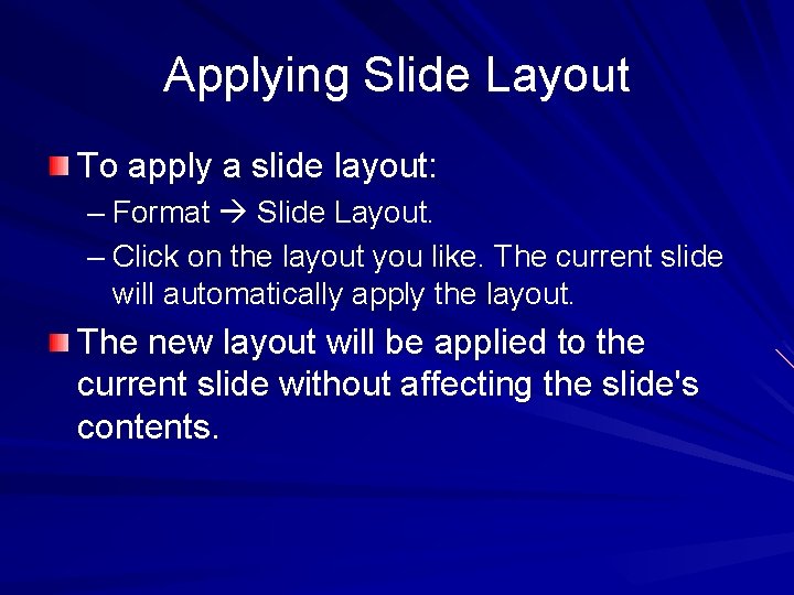 Applying Slide Layout To apply a slide layout: – Format Slide Layout. – Click Applying Slide Layout To apply a slide layout: – Format Slide Layout. – Click