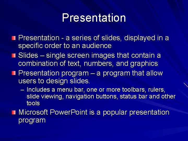 Presentation - a series of slides, displayed in a specific order to an audience Presentation - a series of slides, displayed in a specific order to an audience