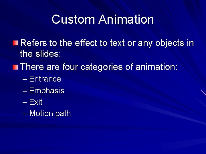 Custom Animation Refers to the effect to text or any objects in the slides: Custom Animation Refers to the effect to text or any objects in the slides: