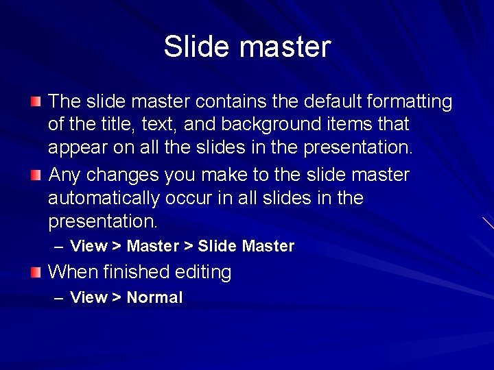 Slide master The slide master contains the default formatting of the title, text, and Slide master The slide master contains the default formatting of the title, text, and