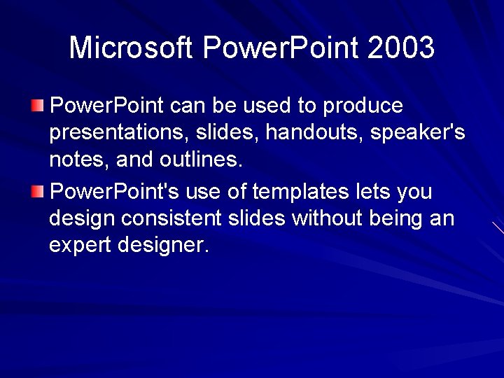 Microsoft Power. Point 2003 Power. Point can be used to produce presentations, slides, handouts, Microsoft Power. Point 2003 Power. Point can be used to produce presentations, slides, handouts,