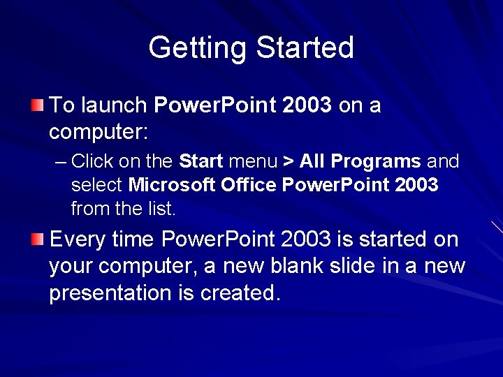 Getting Started To launch Power. Point 2003 on a computer: – Click on the Getting Started To launch Power. Point 2003 on a computer: – Click on the