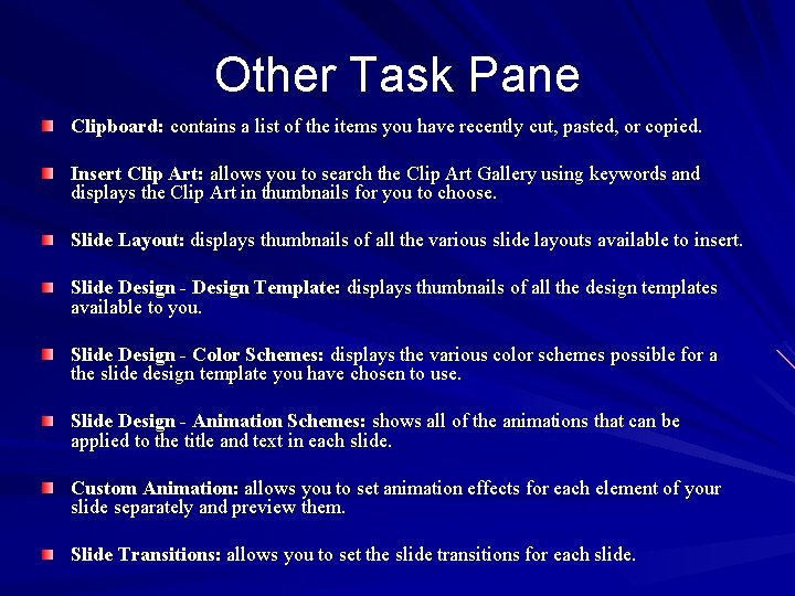 Other Task Pane Clipboard: contains a list of the items you have recently cut, Other Task Pane Clipboard: contains a list of the items you have recently cut,