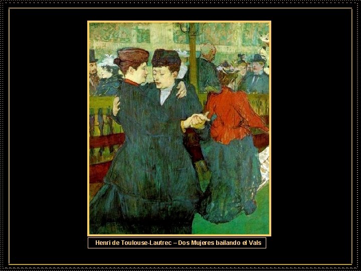 Henri de Toulouse-Lautrec – Dos Mujeres bailando el Vals 