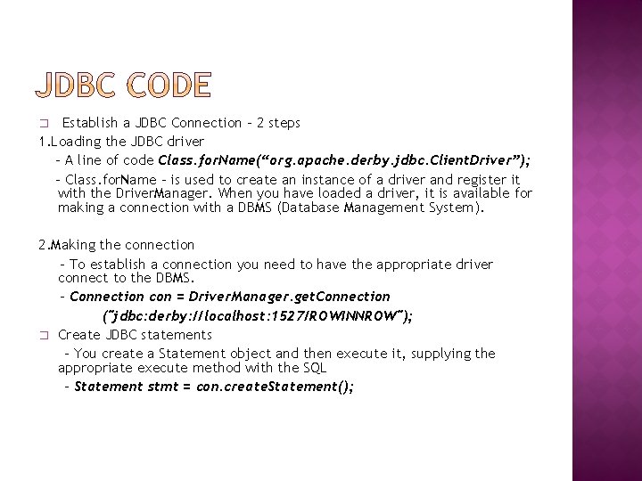 Establish a JDBC Connection – 2 steps 1. Loading the JDBC driver - A