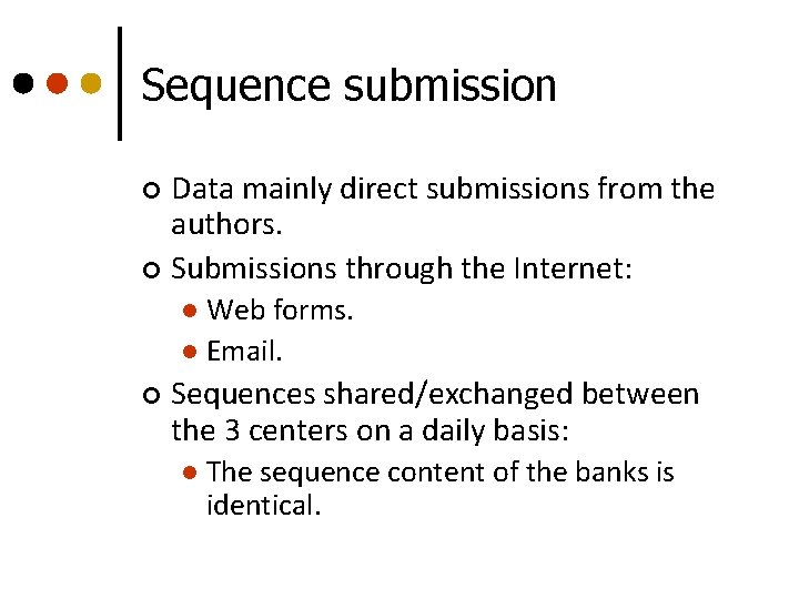 Sequence submission Data mainly direct submissions from the authors. ¢ Submissions through the Internet: Sequence submission Data mainly direct submissions from the authors. ¢ Submissions through the Internet: