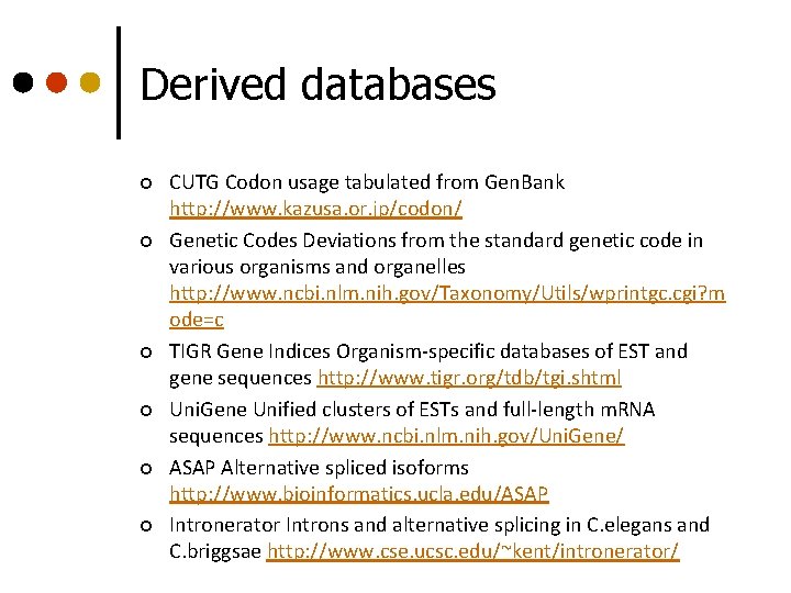 Derived databases ¢ ¢ ¢ CUTG Codon usage tabulated from Gen. Bank http: //www. Derived databases ¢ ¢ ¢ CUTG Codon usage tabulated from Gen. Bank http: //www.