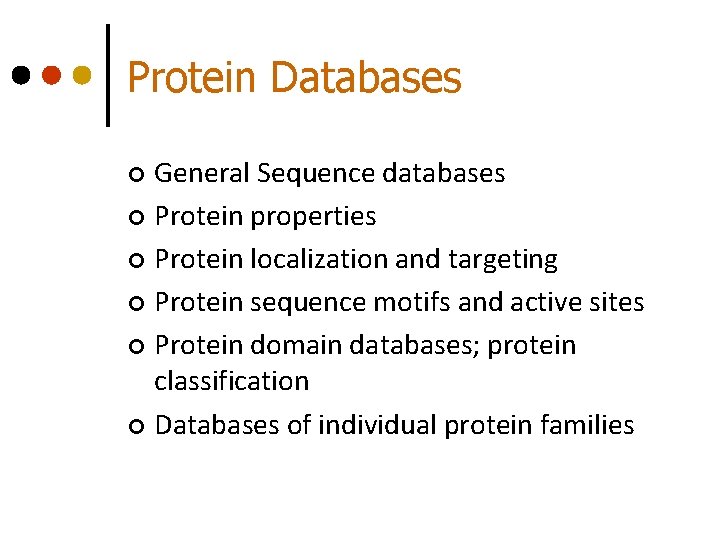 Protein Databases General Sequence databases ¢ Protein properties ¢ Protein localization and targeting ¢ Protein Databases General Sequence databases ¢ Protein properties ¢ Protein localization and targeting ¢