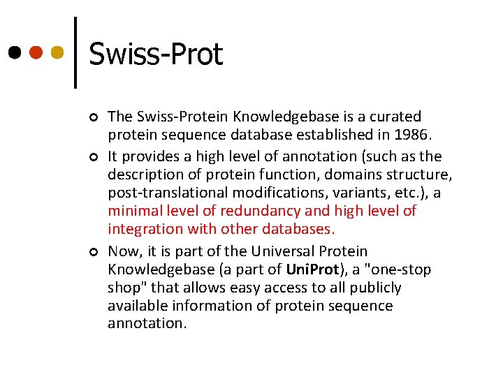 Swiss-Prot ¢ ¢ ¢ The Swiss-Protein Knowledgebase is a curated protein sequence database established Swiss-Prot ¢ ¢ ¢ The Swiss-Protein Knowledgebase is a curated protein sequence database established