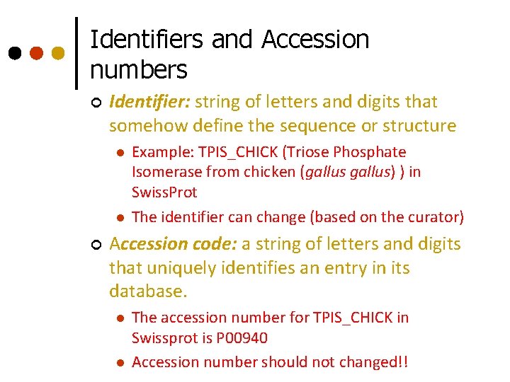 Identifiers and Accession numbers ¢ Identifier: string of letters and digits that somehow define Identifiers and Accession numbers ¢ Identifier: string of letters and digits that somehow define
