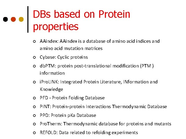 DBs based on Protein properties ¢ AAindex: AAindex is a database of amino acid DBs based on Protein properties ¢ AAindex: AAindex is a database of amino acid