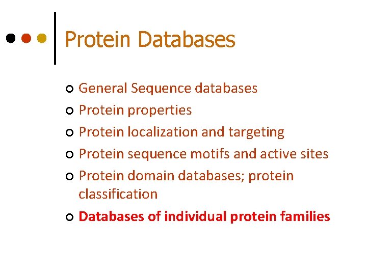 Protein Databases General Sequence databases ¢ Protein properties ¢ Protein localization and targeting ¢ Protein Databases General Sequence databases ¢ Protein properties ¢ Protein localization and targeting ¢