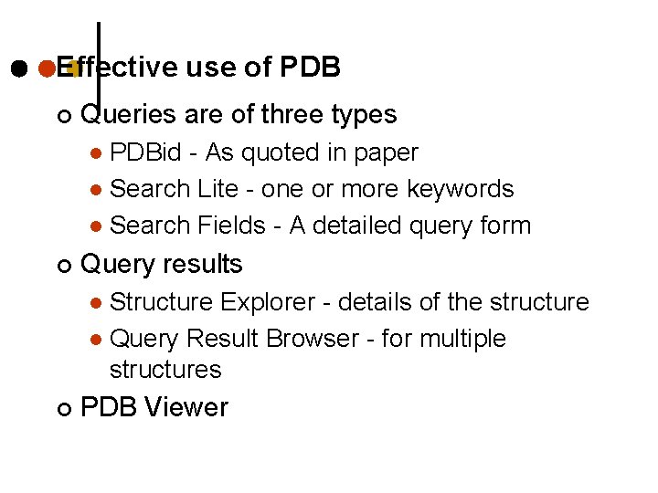 Effective use of PDB ¢ Queries are of three types PDBid - As quoted Effective use of PDB ¢ Queries are of three types PDBid - As quoted