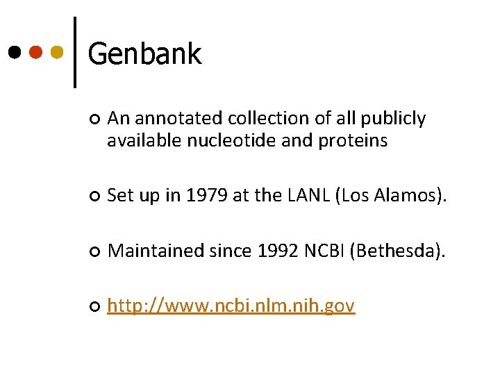 Genbank ¢ An annotated collection of all publicly available nucleotide and proteins ¢ Set Genbank ¢ An annotated collection of all publicly available nucleotide and proteins ¢ Set