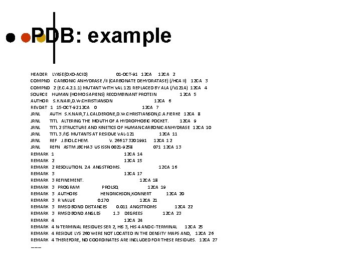 PDB: example HEADER LYASE(OXO-ACID) 01 -OCT-91 12 CA 2 COMPND CARBONIC ANHYDRASE /II (CARBONATE PDB: example HEADER LYASE(OXO-ACID) 01 -OCT-91 12 CA 2 COMPND CARBONIC ANHYDRASE /II (CARBONATE