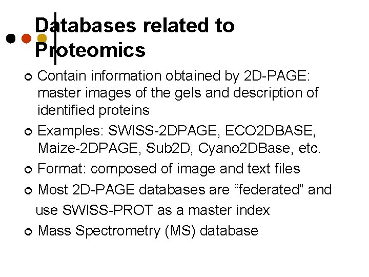 Databases related to Proteomics Contain information obtained by 2 D-PAGE: master images of the Databases related to Proteomics Contain information obtained by 2 D-PAGE: master images of the